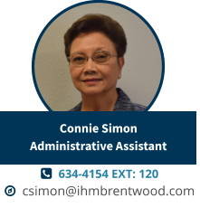   634-4154 EXT: 120   csimon@ihmbrentwood.com Connie SimonAdministrative Assistant
