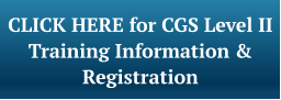CLICK HERE for CGS Level II Training Information & Registration
