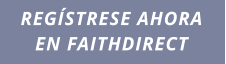 REGÍSTRESE AHORA EN FAITHDIRECT
